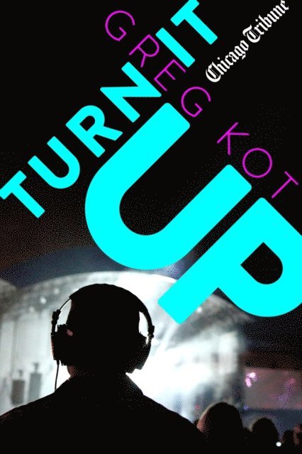 Greg Kot - Turn It Up, E-bok