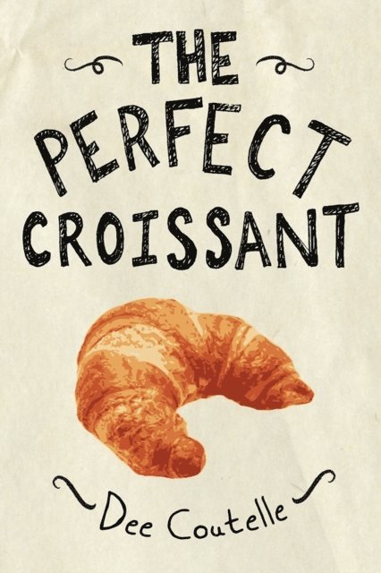 Dee Coutelle - Perfect Croissant, E-bok