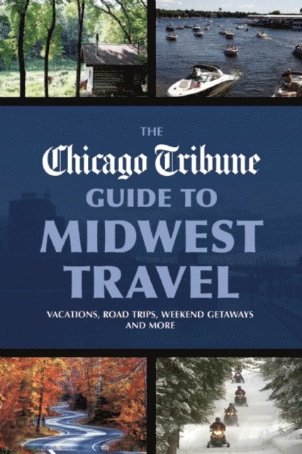 Chicago Tribune Staff - Chicago Tribune Guide to Midwest Travel, E-bok