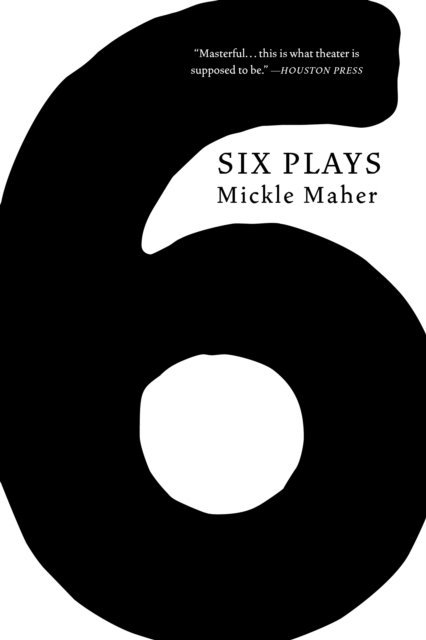 Mickle Maher - Six Plays, E-bok