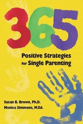 Susan B. Brown, Monica Simmons - 365 Positive Strategies for Single Parenting, Häftad. Tillgänglighet: Lägg i varukorg