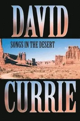 David R. Currie - Songs in the Desert, Häftad. Tillgänglighet: Lägg i varukorg