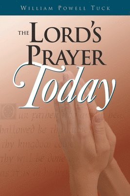 William Powell Tuck - Lord's Prayer Today, Häftad