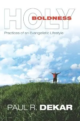 Paul R Dekar - Holy Boldness, Häftad. Tillgänglighet: Lägg i varukorg