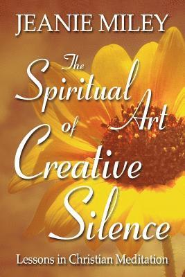 Jeanie Miley - Spiritual Art of Creative Silence, Häftad