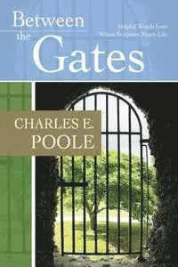 Charles E. Poole - Between the Gates: Helpful Words from Where Scripture Meets Life, Häftad. Tillgänglighet: Lägg i varukorg