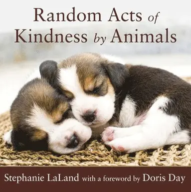 Stephanie Laland - Random Acts of Kindness by Animals : (Animal Stories for Adults, Animal Love Book), Övrigt