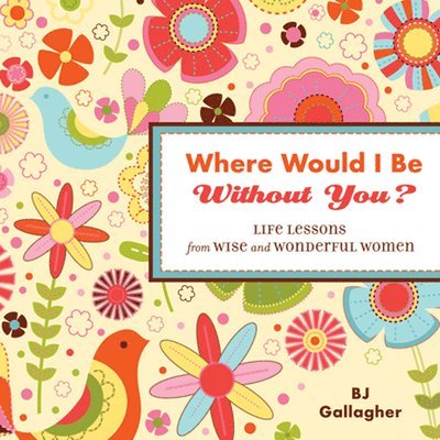 BJ Gallagher - Where Would I be without You?, Inbunden