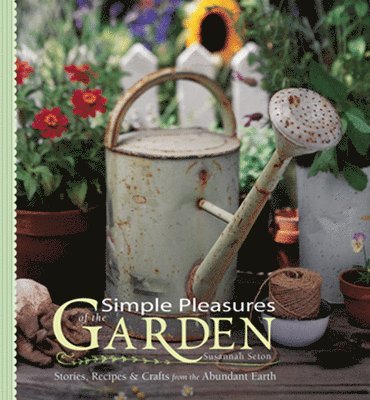 Susannah Seton - Simple Pleasures of the Garden, Häftad
