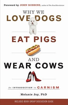 Melanie (melanie Joy) Joy - Why we love dogs, eat pigs and wear cows - an introduction to carnism, Häftad