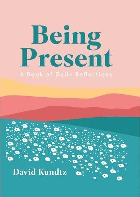 David Kundtz - Being Present, Häftad