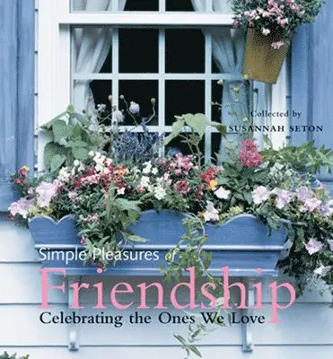 Susannah Seton - Simple Pleasures of Friendship, Häftad. Tillgänglighet: Tillfälligt slut