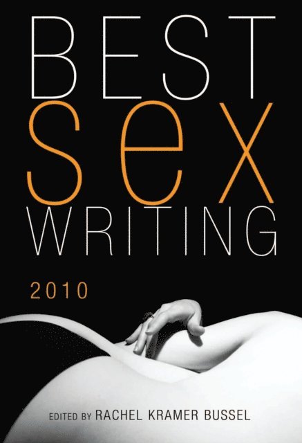 Rachel Kramer Bussel - Best Sex Writing 2010, E-bok