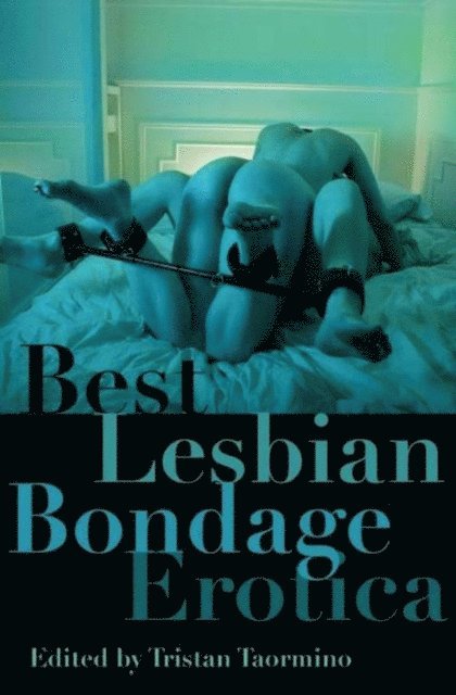 Tristan Taormino - Best Lesbian Bondage Erotica, E-bok