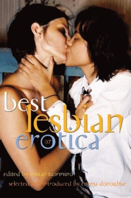 Emma Donoghue, Tristan Taormino - Best Lesbian Erotica 2007, E-bok