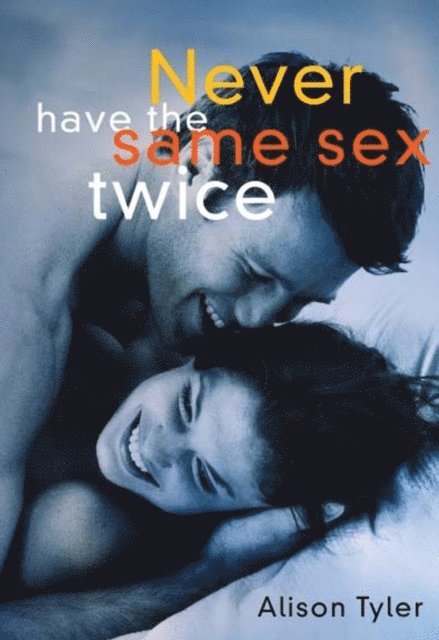 Alison Tyler - Never Have the Same Sex Twice, E-bok