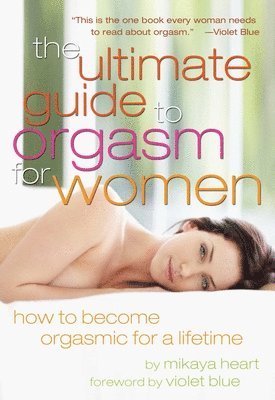 Mikaya Heart - Ultimate Guide to Orgasm for Women, Häftad