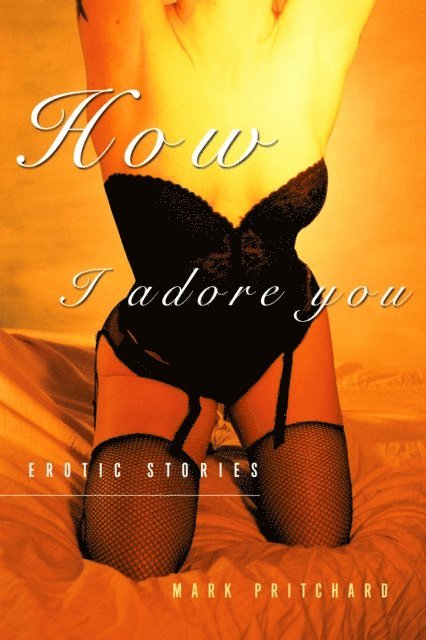 Mark Pritchard - How I Adore You, E-bok