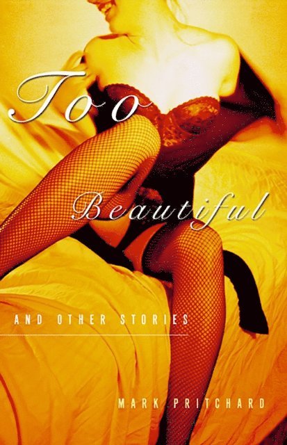 Mark Pritchard - Too Beautiful and Other Stories, E-bok