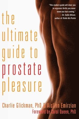 Charlie Glickman, Aislinn Emirzian - Ultimate Guide to Prostate Pleasure: Erotic Exploration for Men and Their Partners, Häftad