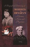 A Biographical Dictionary of Women Healers