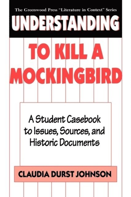 Claudia Durst Johnson - Understanding To Kill a Mockingbird, E-bok