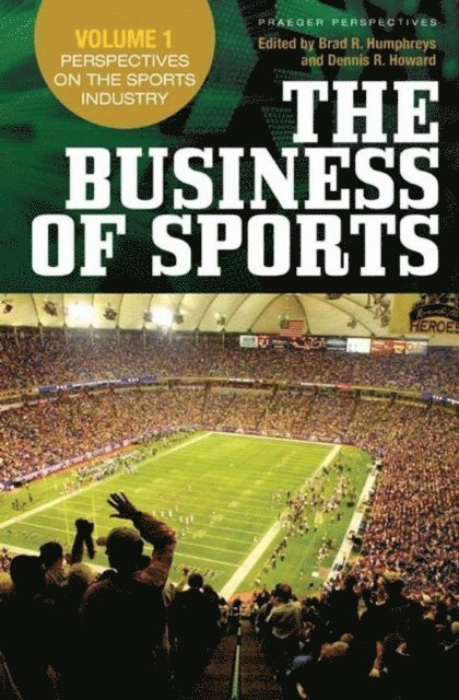 Dennis R. Howard, Brad R. Humphreys - Business of Sports, E-bok