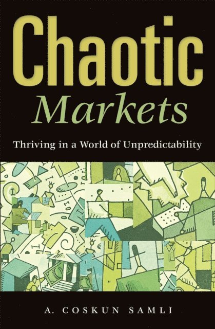 A. Coskun Samli - Chaotic Markets, E-bok