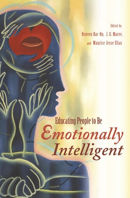 Reuven Bar-On, J.G. Maree, Maurice Jesse Elias - Educating People to Be Emotionally Intelligent, E-bok