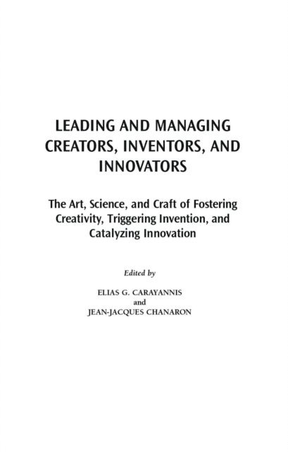 Elias G. Carayannis, Jean-Jacques Chanaron - Leading and Managing Creators, Inventors, and Innovators, E-bok
