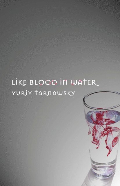Yuriy Tarnawsky - Like Blood in Water, E-bok