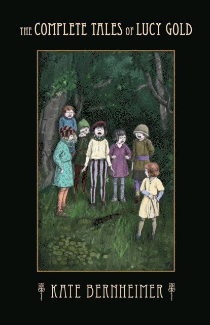 Kate Bernheimer - Complete Tales of Lucy Gold, E-bok