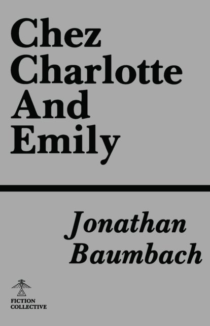Jonathan Baumbach - Chez Charlotte and Emily, E-bok