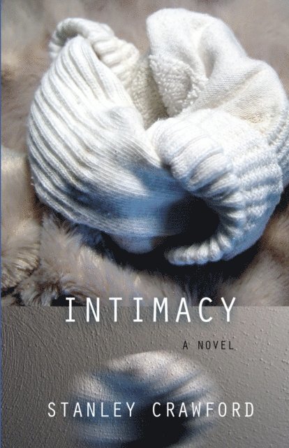 Stanley Crawford - Intimacy, E-bok