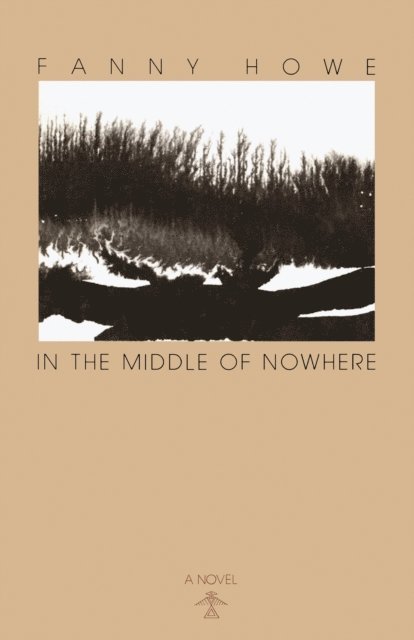 Fanny Howe - In the Middle of Nowhere, E-bok