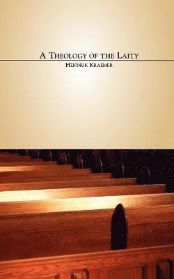 Hendrik Kraemer - Theology of the Laity, Häftad
