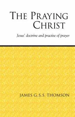 James G. S. S. Thomson - Praying Christ, Häftad. Tillgänglighet: Lägg i varukorg