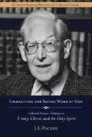J. I. Packer, Jim Lyster - Celebrating the Saving Work of God: Collected Shorter Writings of J.I. Packer on the Trinity, Christ, and the Holy Spirit, Häftad. Tillgänglighet: Lägg i varukorg