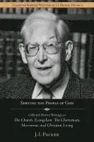 J. I. Packer, Jim Lyster - Serving the People of God: Collected Shorter Writings of J.I. Packer on the Church, Evangelism, the Charismatic Movement, and Christian Living, Häftad. Tillgänglighet: Lägg i varukorg