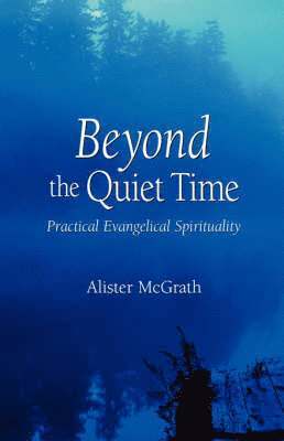 Alister E. McGrath - Beyond the Quiet Time, Häftad
