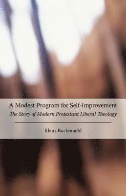 Klaus, Bockmuehl - Modest Program for Self-Improvement, Häftad. Tillgänglighet: Lägg i varukorg