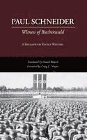 Rudolf Wentorf - Paul Schneider: Witness of Buchenwald, Inbunden