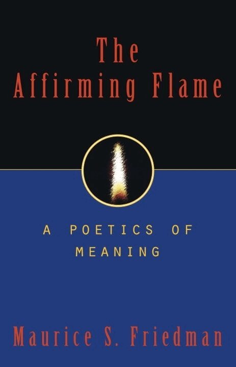 Maurice S. Friedman - Affirming Flame, Inbunden