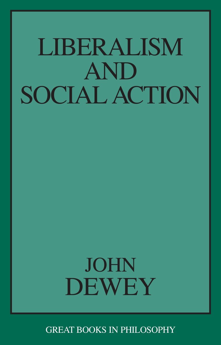 John Dewey - Liberalism and Social Action, Häftad