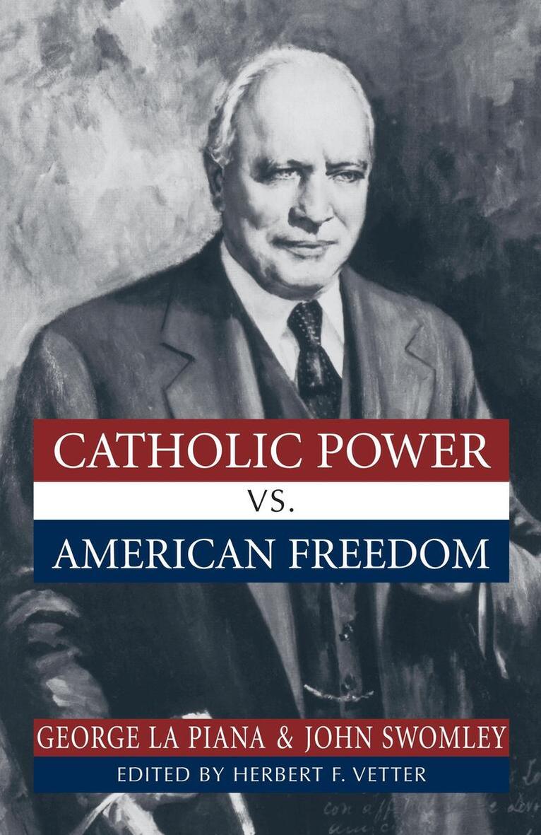 George La Piana, John M. Swomley, Herbert F. Vetter - Catholic Power Vs. American Freedom, Inbunden