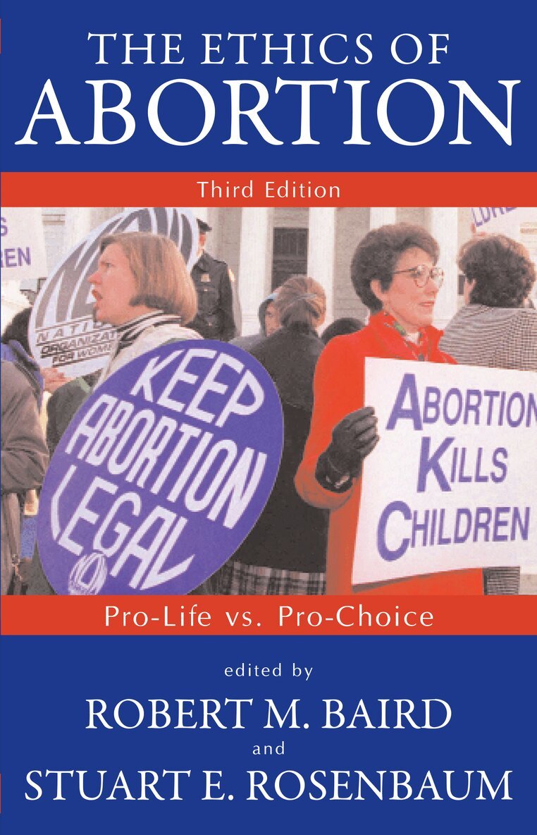Robert M. Baird, Stuart E. Rosenbaum - Ethics of Abortion, Häftad
