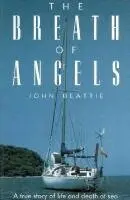 John Beattie - The Breath of Angels: A True Story of Life and Death at Sea, Häftad. Tillgänglighet: Tillfälligt slut