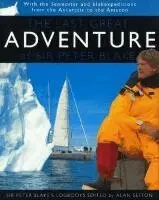 Alan Sefton - The Last Great Adventure of Peter Blake: With the Seamaster and Blakexpeditions from Antarctica to the Amazon: Sir Peter Blake's Logbooks, Inbunden