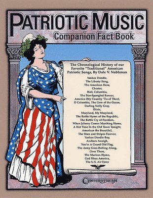 Patriotic Music Companion Fact Book: The Chronological History of Our Favorite Traditional American Patriotic Songs, Häftad