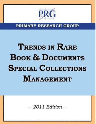 Joan Oleck - Trends in Rare Book & Documents Special Collections Management, 2011 Edition, Häftad